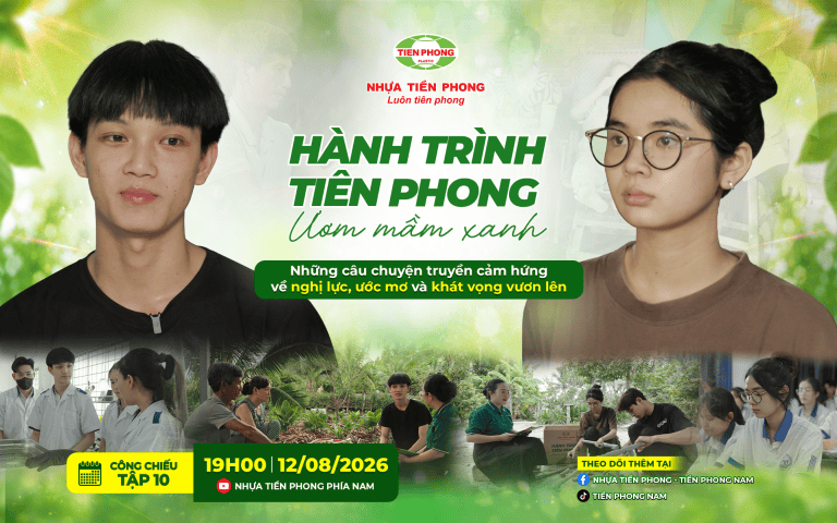 Tập 10 của chương trình "Hành trình Tiên Phong - Ươm Mầm Xanh" đồng hành cùng Nguyễn Thị Như Ý và Trần Minh Được